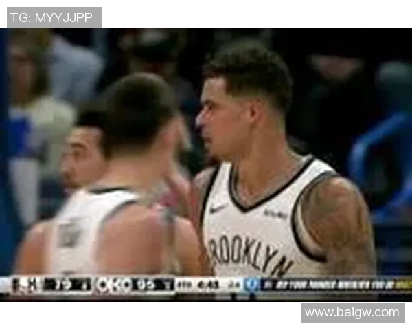 雷霆与篮网激战第4节精彩瞬间回顾与分析